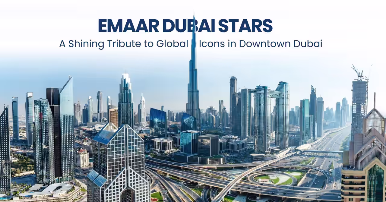 Emaar Dubai Stars: A Shining Tribute to Global Icons in Downtown Dubai