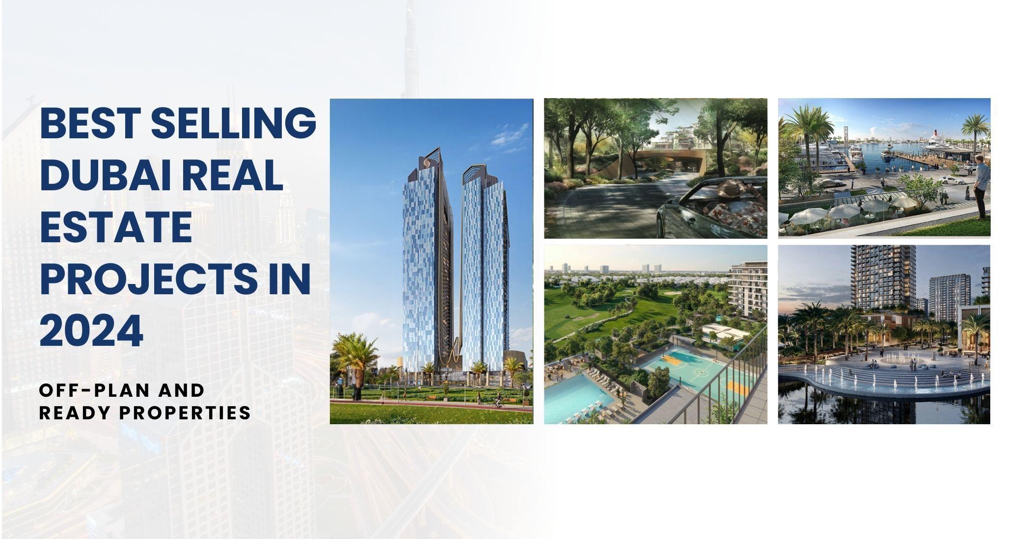 أفضل مشاريع العقارات مبيعًا في دبي في عام 2024: العقارات الجاهزة والعقارات قيد الإنشاء