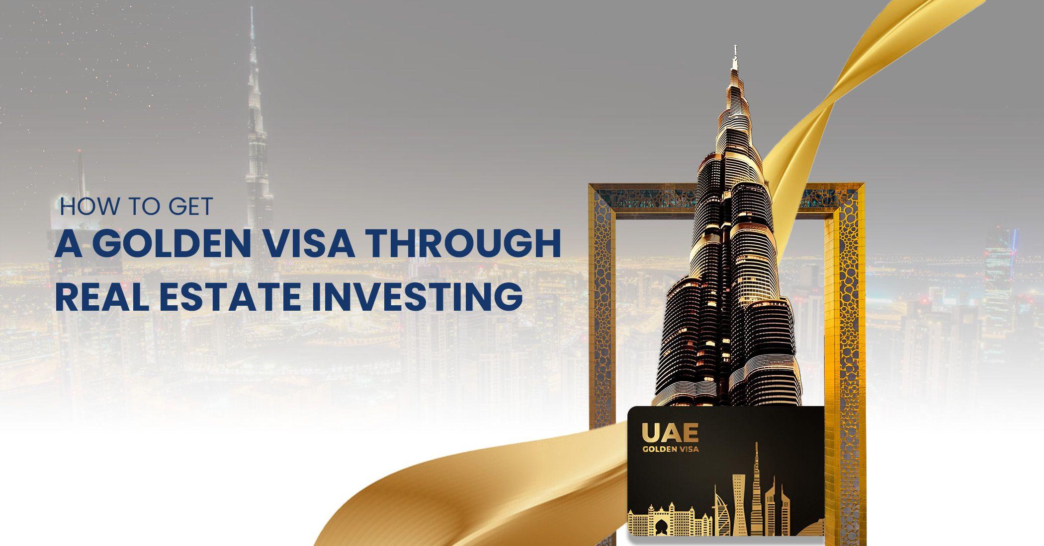 كيفية الحصول على التأشيرة الذهبية من خلال الاستثمار العقاري في الإمارات العربية المتحدة