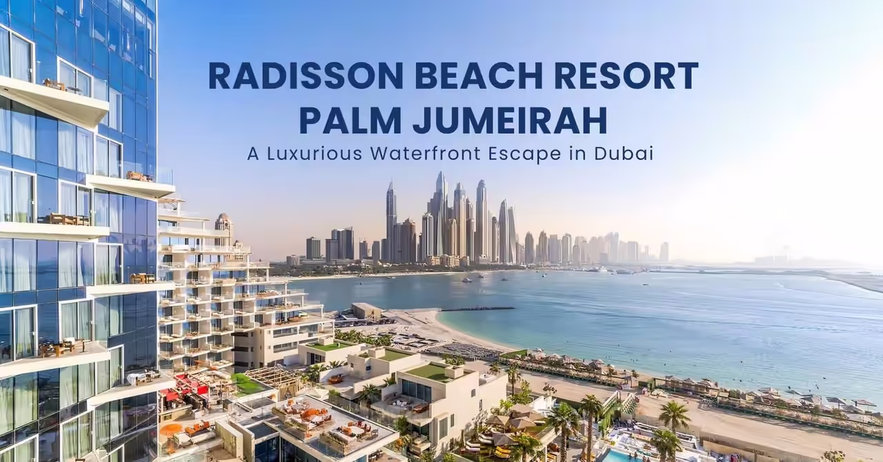 Radisson Beach Resort Palm Jumeirah: A Luxurious Waterfront Escape in Dubai
